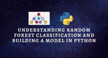 Understanding Random Forest Classification and Building a Model in Python