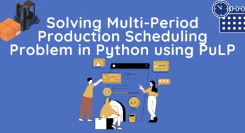 Solving Multi-Period Production Scheduling Problem in Python using PuLP